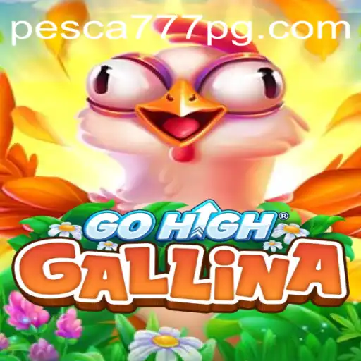 Explorando o Mundo de GoHighGallina e Pesca777: Uma Nova Aventurança no Universo dos Jogos