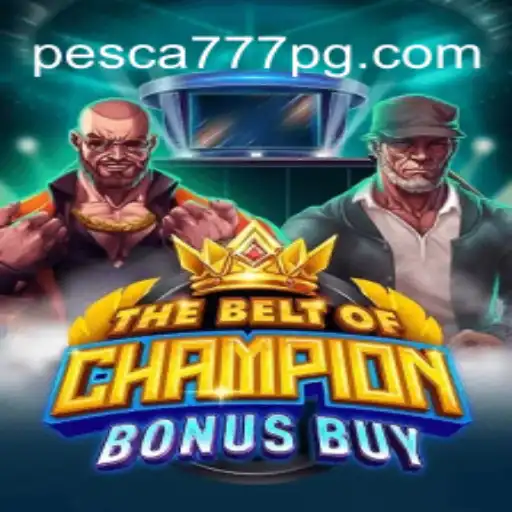 TheBeltOfChampionBonusBuy: Uma Jornada Emocionante no Universo de Pesca777